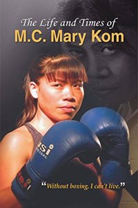 Life and Times of M.C. Mary Kom
