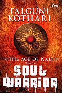 The Age of Kali: Soul Warrior (Book One)