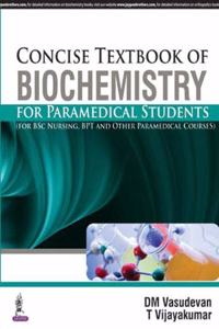 Concise Textbook of Biochemistry for Paramedical Students (For BSc Nursing, BPT and Other Paramedical Courses)