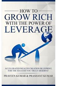 How to Grow Rich with The Power of Leverage