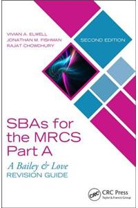 SBAs for the MRCS Part A: A Bailey & Love Revision Guide: A Bailey & Love Revision Guide