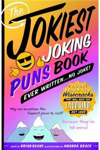 The Jokiest Joking Puns Book Ever Written . . . No Joke!