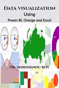 Data Visualization: Using Power BI, Orange and Excel