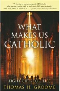 What Makes Us Catholic