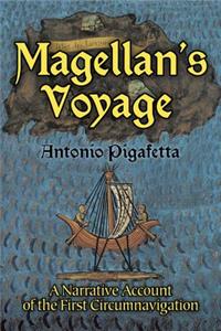 Magellan'S Voyage: v. 1: A Narrative Account of the First Circumnavigation