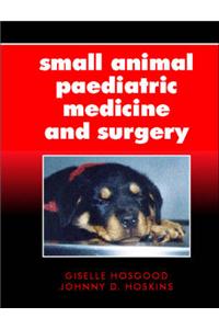 Small Animal Paediatric Medicine and Surgery