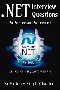 .NET Interview Question for Freshers and Experienced: ASP.NET,C#,MSSQL,MVC,WEB API