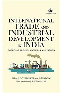 International Trade and Industrial Development in India: Emerging Trends, Patterns and Issues