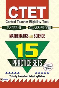 CTET Central Teacher Eligibility Test Paper-II (Class : VI-VIII) Mathematics and Science 15 Practice Sets