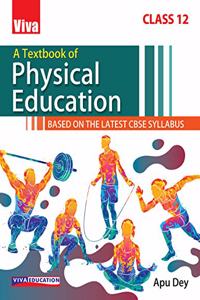 A Textbook of Physical Education, Class 12 - Based on the Latest CBSE Syllabus