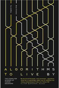 Algorithms to Live By: The Computer Science of Human Decisions