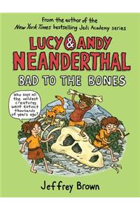 Lucy and Andy Neanderthal: Bad to the Bones