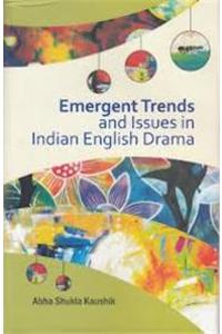Emergent trends and issues in indian english drama
