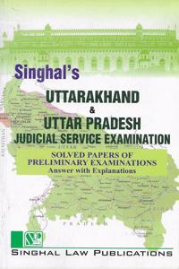 Singhal Law Publications Uttrakhand & Uttar Pradesh Judicial Service Examination Solved Papers Of Preliminary Examinationa Answer With Explanations [Paperback] Singhal'S