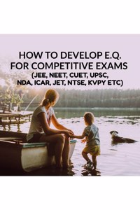 How To Develop E.Q. For Competitive Exams: (Jee,Neet,Cuet,Icar,Jet,Upsc,Nda.Ntse,Kvpy,Olympiads)