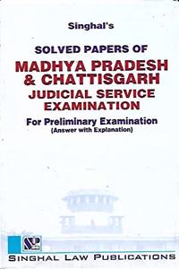 Singhal'S Solved Papers Of Madhya Pradesh And Chattisgarh Judicial Service Examination For Preliminary Examination With Answers