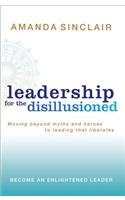 Leadership for the Disillusioned
