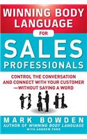 Winning Body Language for Sales Professionals:   Control the Conversation and Connect with Your Customer—without Saying a Word