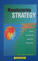 Manufacturing Strategy : How To Formulate And Implement A Winning Plan