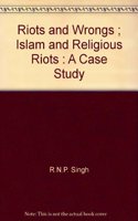 Islam and Religious Riots - Riots and Wrongs