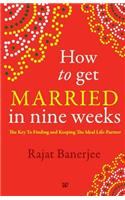 How to Get Married in Nine Weeks