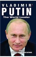 Vladimir Putin: The World Leader