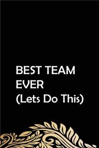 BEST TEAM EVER (Lets Do This)