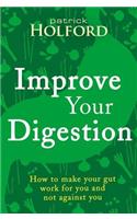 Improve Your Digestion: How to Make Guts Work for You
