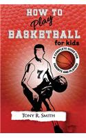 How to Play Basketball for Kids