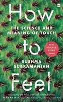 How To Feel: The Science and Meaning of Touch