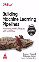 Building Machine Learning Pipelines: Automating Model Life Cycles with TensorFlow (Greyscale Indian Edition)