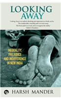 Looking Away Inequality  Prejudice and Indifference in New India