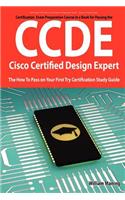 Ccde - Cisco Certified Design Expert Exam Preparation Course in a Book for Passing the Ccde Exam - The How to Pass on Your First Try Certification Stu