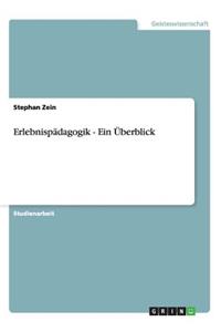 Erlebnispädagogik: Eine Vorstellung ihrer Grundideen und Methoden(German)