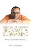 When You are Sinking Become a Submarine: Winning Through Wisdom & Creativity