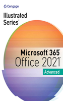 Illustrated SeriesA® Collection, MicrosoftA® 365A® & OfficeA® 2021 Advanced