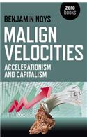 Malign Velocities