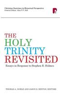 The Holy Trinity Revisited: Essays in Response to Stephen Holmes