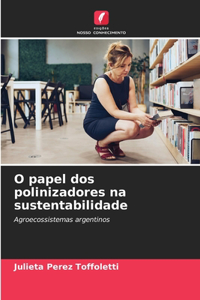 O papel dos polinizadores na sustentabilidade