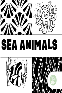 Sea Animals: (Black and White Beginning Concepts)