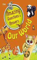 Amazing Questions & Answers Our World