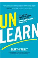 Unlearn: Let Go of Past Success to Achieve Extraordinary Results