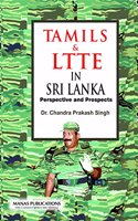 Tamils & LTTE in Sri Lanka: Perspective and Prospects
