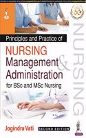 Principles and Practice of Nursing Management and Administration for BSc and MSc Nursing