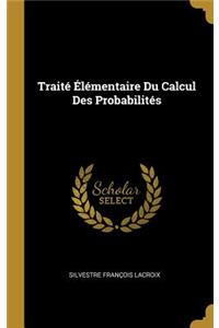 Traité Élémentaire Du Calcul Des Probabilités
