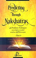 Predicting Through Nakshatras Part 1: 42 Predictive Techniques-never before revealed-tested on 258 Horoscopes