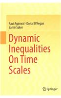 Dynamic Inequalities on Time Scales