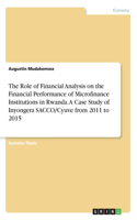 Role of Financial Analysis on the Financial Performance of Microfinance Institutions in Rwanda. A Case Study of Inyongera SACCO/Cyuve from 2011 to 2015