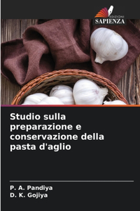 Studio sulla preparazione e conservazione della pasta d'aglio