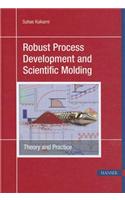 Robust Process Development and Scientific Molding: Theory and Practice